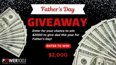 Power 100.1 Has Your Father’s Day Covered With $2000!